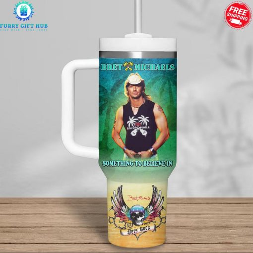 Bret Michaels Something To Believe In Personalized Special Stanley Tumbler