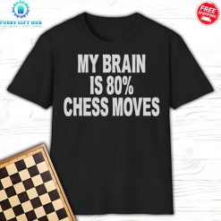 My Brain Is 80% Chess Move Special T-Shirt
